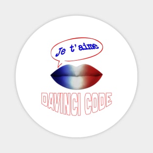 FRENCH KISS JE T'AIME DA VINCI CODE Magnet